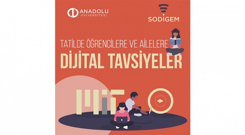 Anadolu Üniversitesi SODİGEM’den, tatilde öğrencilere ve ailelere dijital tavsiyeler