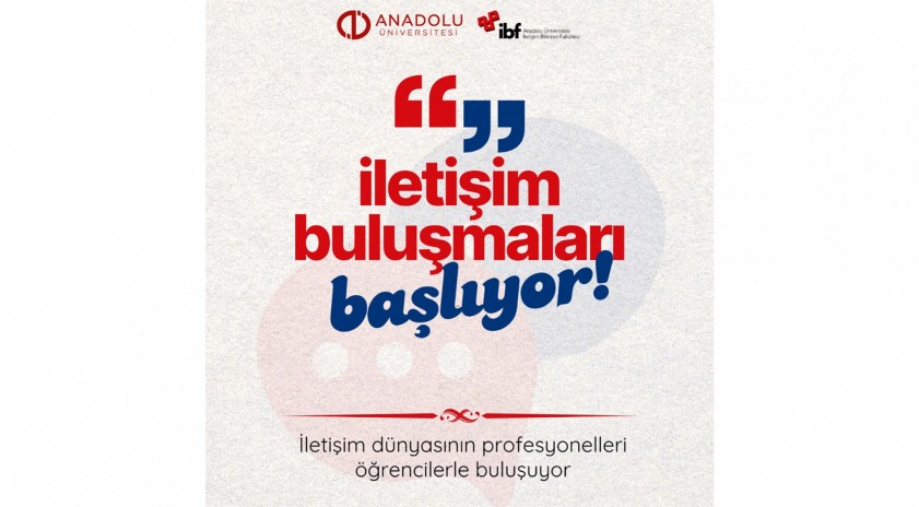 Anadolu Üniversitesi’nde “İletişim Buluşmaları” başlıyor