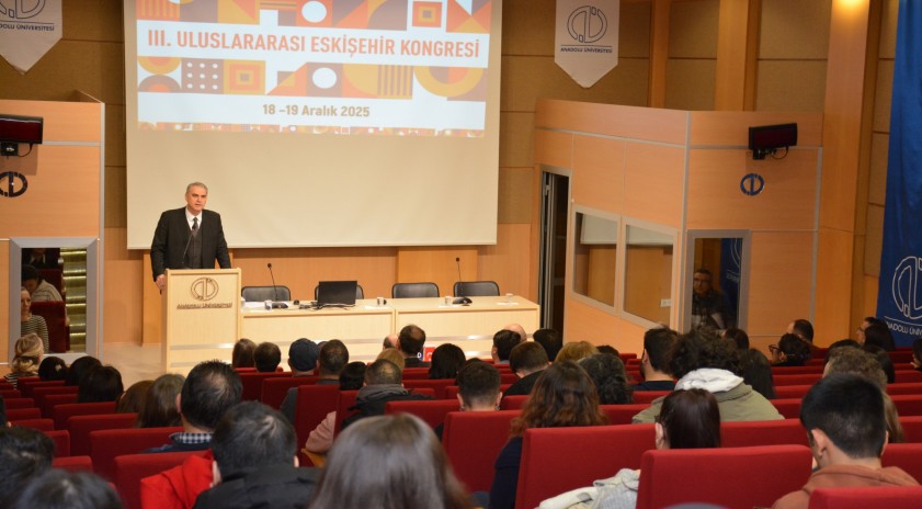 Anadolu &Uuml;niversitesi ev sahipliğinde 3. Eskişehir Kongresi başladı